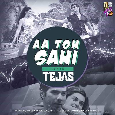 DJ Tejas - Aa Toh Sahi (Remix)